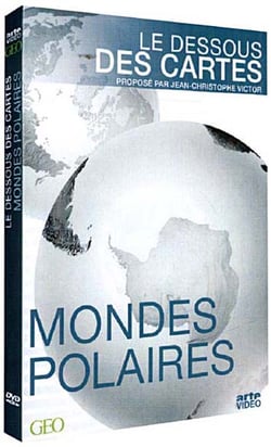 Le Dessous des cartes - Mondes polaires