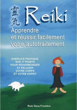Reiki : apprendre et réussir facilement votre autotraitement
