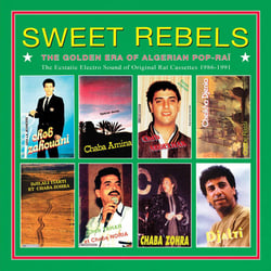 Sweet Rebels - The Golden Age Of Algerian Pop-Rai