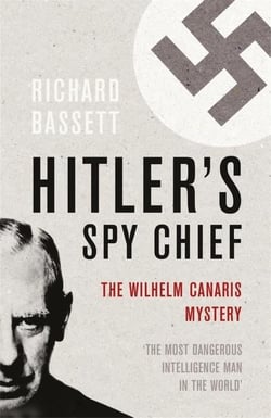 Hitler's Spy Chief - The Wilhelm Canaris Mystery