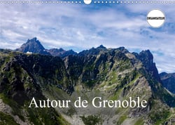 Autour de grenoble (calendrier mural 2021 din a3 horizontal) - grenoble est entouree de montagnes, v