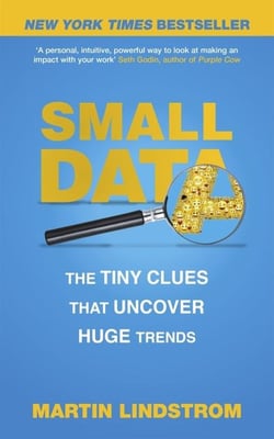 Small Data : The Tiny Clues That Uncover Huge Trends