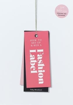 How to set up & run a fashion label (third edition)