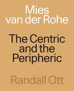 Mies van der Rohe The Centric and the Peripheric