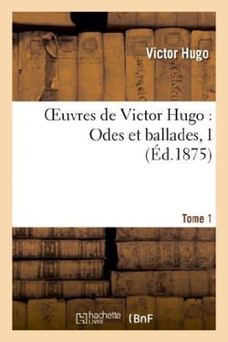 Oeuvres de Victor Hugo - poésie Tome 1 - odes et ballades