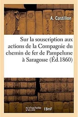 Sur la souscription aux actions de la compagnie du chemin de fer de pampelune a saragosse - rapport