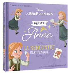 LA REINE DES NEIGES - Petite Anna - La rencontre inattendue - Disney