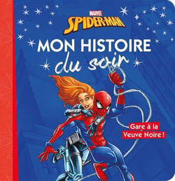 Mon histoire du soir : Spider-Man : mon histoire du soir - gare à la Veuve Noire !