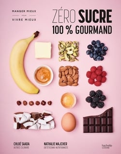 Zéro sucre 100% gourmand : Manger mieux pour vivre mieux