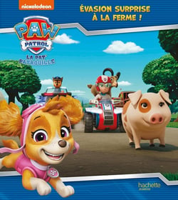 La Pat'Patrouille : Évasion surprise à la ferme !