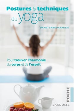 Postures et techniques du yoga - pour trouver l'harmonie du corps et de l'esprit