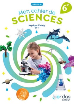 Mon cahier de sciences : Physique-Chimie, SVT - 6e (édition 2025)