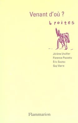 Venant d'où ? : 4 poètes : Jérôme Lhuillier, Florence Pazzottu, Éric Sautou et Guy Viarre