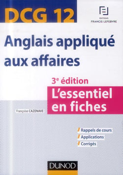 DCG 12 - ANGLAIS APPLIQUE AUX AFFAIRES - L ESSENTIEL EN FICHES