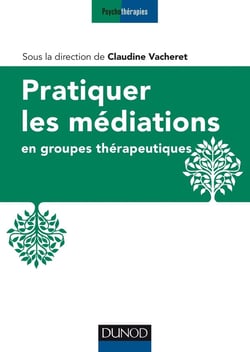 Pratiquer les médiations en groupes thérapeutiques