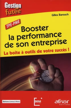 Booster la performance de son entreprise - la boîte à outils de votre succès !