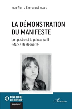 La démonstration du manifeste : le spectre et la puissance II (Marx / Heidegger II)
