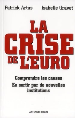 La crise de l'euro - comprendre les causes - en sortir par de nouvelles institutions