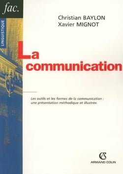 La communication - Les outils et les formes de la communication : une présentation méthodique et ill