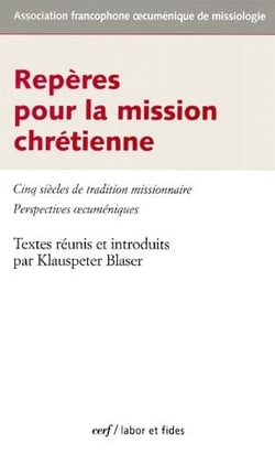 Repères pour la mission chrétienne - cinq siècles de tradition missionnaire - perspectives oecuméniques