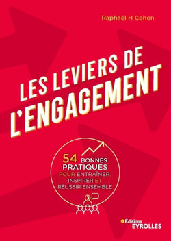 Les leviers de l'engagement - 54 bonnes pratiques pour entraîner, inspirer et réussir ensemble