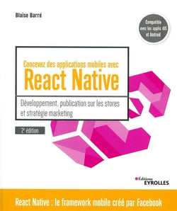 Concevez des applications mobiles avec React Native (2e édition)