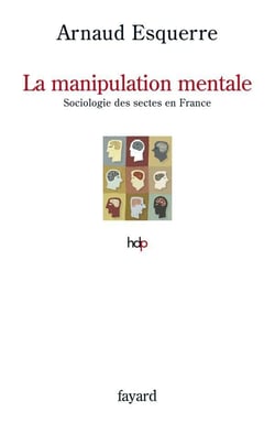 La manipulation mentale - une sociologie des sectes en France