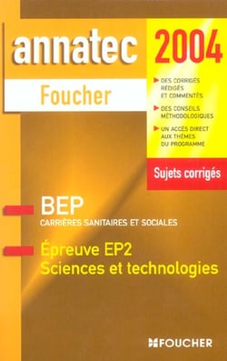 Annatec foucher-bep - epreuve ep2 - sciences et technologies - sujets corriges (édition 2004)
