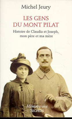 Les gens du mont Pilat - histoire de Claudia et Joseph, mon père et ma mère