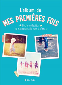 L'album de mes premières fois - petite collection de souvenirs de mon enfance