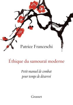 Éthique du samouraï moderne - petit manuel de combat pour temps de désarroi