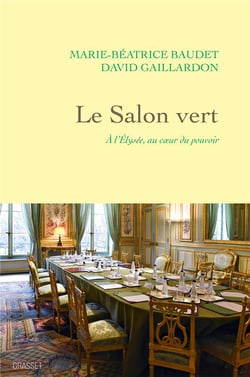 Le Salon vert : À l'Elysée, au coeur du pouvoir