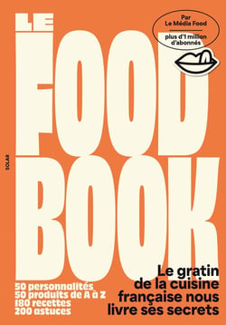 Le Food Book : Le gratin de la cuisine française nous livre ses secrets