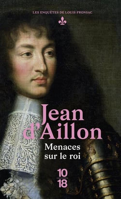 Les enquêtes de Louis Fronsac Tome 15 : menaces sur le roi
