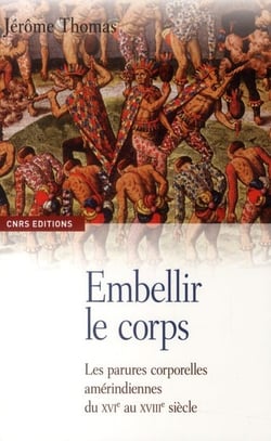 Embellir le corps - les parures corporelles amérindiennes du XVI au XVIII siècle