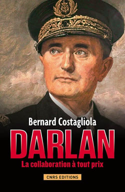 Darlan. La collaboration à tout prix