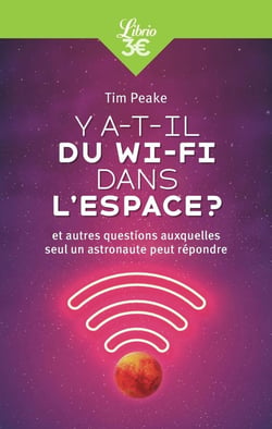 Y a-t-il du Wi-Fi dans l'espace ? et autres questions auxquelles seul un astronaute peut répondre