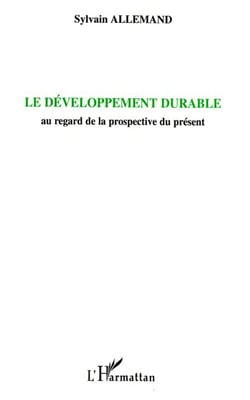 Le développement durable : au regard de la prospective du présent