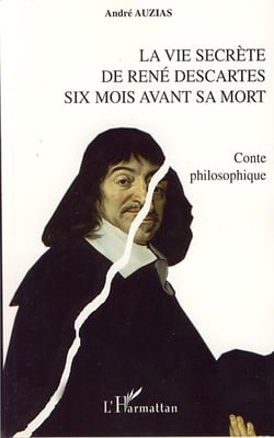 La vie secrète de rené descartes - six mois avant sa mort