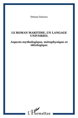 Le roman maritime, un langage universel - aspects mythologique, métaphysique et idéologique