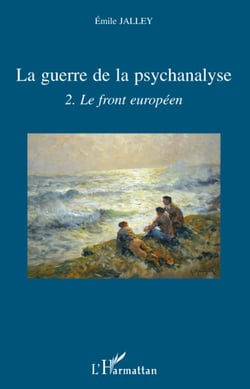 La guerre de la psychanalyse Tome 2 - le front européen