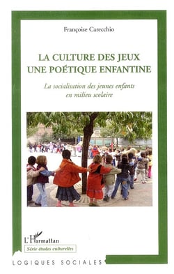 La culture des jeux, une poétique enfantine - la socialisation des jeunes enfants en milieu scolaire
