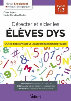 Métier enseignant : détecter et aider les élèves DYS : outils inspirants pour un accompagnement réussi !