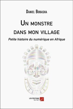 Un monstre dans mon village : petite histoire du numérique en Afrique