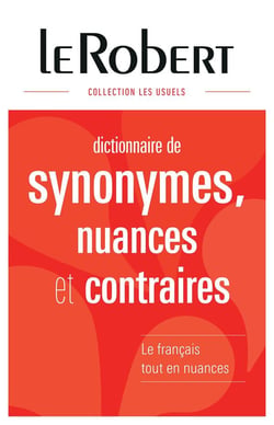 Dictionnaire Le Robert de synonymes, nuances et contraires