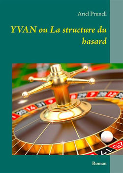 Yvan ou la structure du hasard - roman