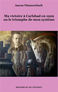 Ma victoire à carlsbad en 1929 ou le triomphe de mon systeme