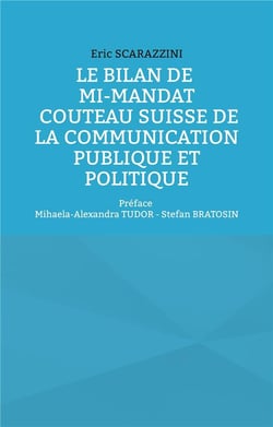 Le bilan de mi-mandat. Couteau suisse de la communication publique et politique : Préface Mihaela-Alexandra TUDOR - Stefan BRATOSIN