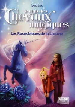 Le club des chevaux magiques t.6 - les roses bleues de la licorne