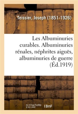 Les albuminuries curables. tome ii - evolution des albuminuries residuales, albuminuries tuberculeus